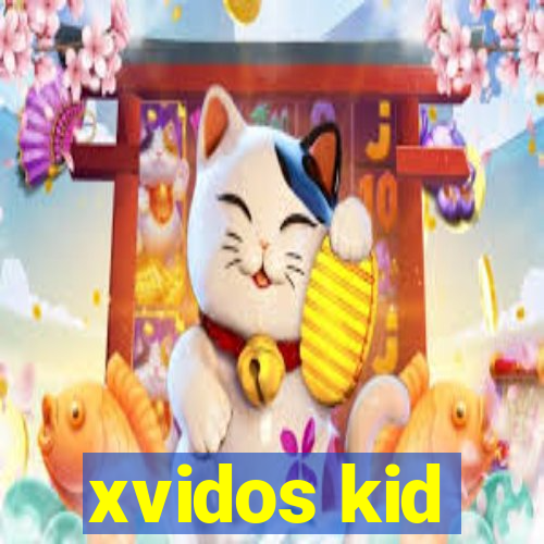 xvidos kid